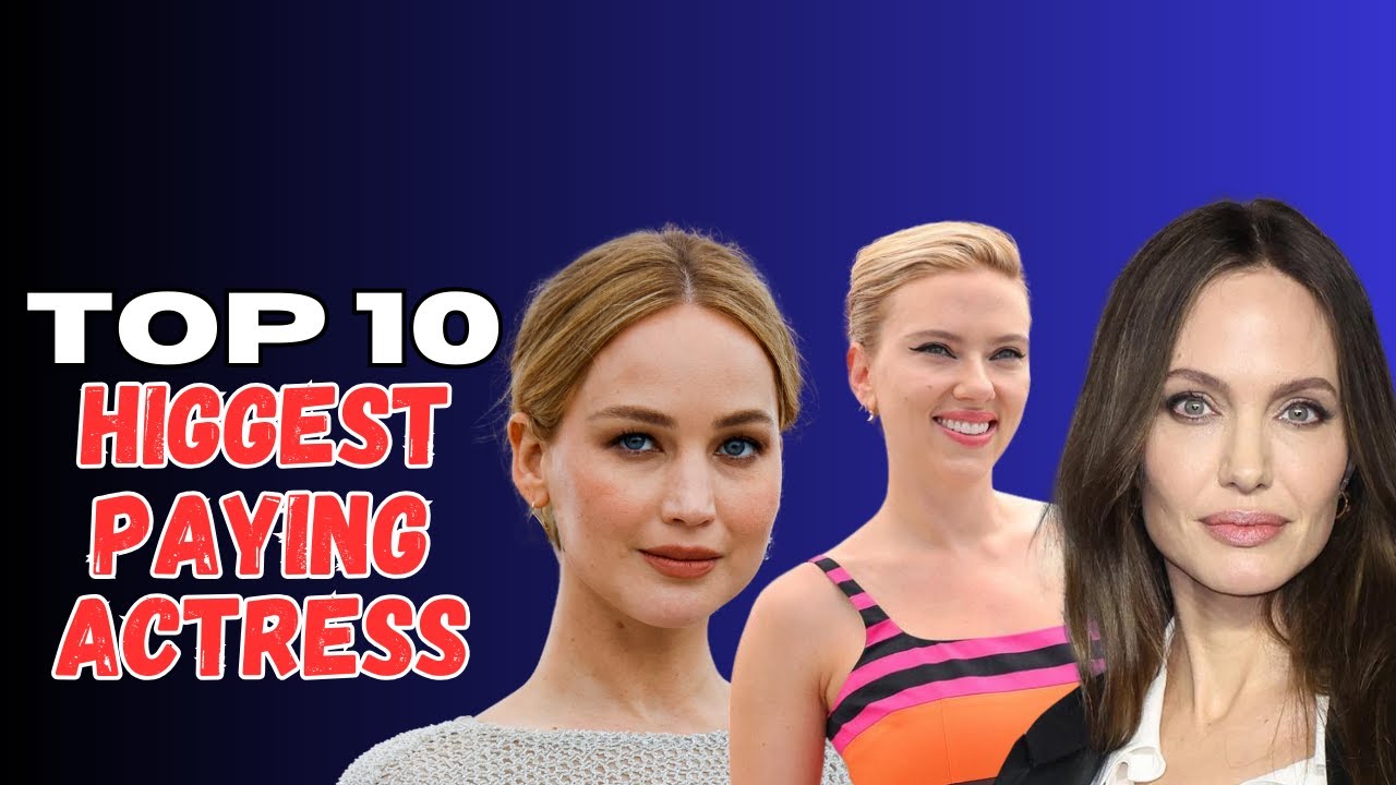 TOP TEN “10” HIGHEST PAYING ACTRESS IN THE WORLD - YouTube