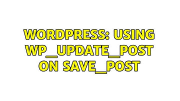 Wordpress: Using wp_update_post on save_post