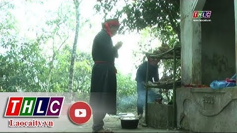 Độc đáo lễ cúng rừng đầu năm của dân tộc Nùng ở thị trấn Mường Khương | THLC