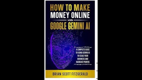 How to Make Money Online with Google Gemini AI: A Complete Guide to Using Gemini AI to Scale #book