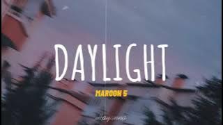Maroon 5 - Daylight [Lirik terjemahan]