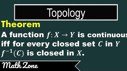 A function is continuous iff for every closed set C in Y f-1(C) is closed in X