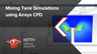 Mixing Tank Simulations using Ansys CFD | KETIV Virtual Academy
