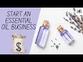 How to Start an Essential Oil Business | Easy Way to Start an at Home Essential Oil Business