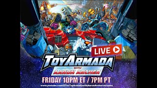 Toy Armada Friday night LIVE: Toy Talk Q&A