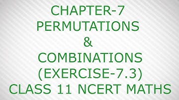 CHAPTER-7 PERMUTATIONS & COMBINATIONS (EXERCISE-7.3) CLASS 11 NCERT MATHS