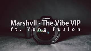 Marshvll - The Vibe VIP (ft. Yung Fusion) [Lyric Video]