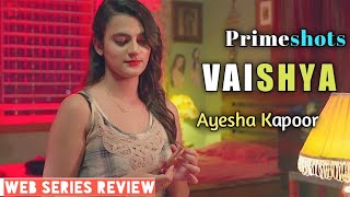 VAISHYA | Primeshots | Web Series Review | Ayesha Kapoor | Episode 1 & 2 | Review Talkies