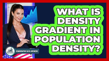 What Is Density Gradient In Population Density? - Demographic Data Answers