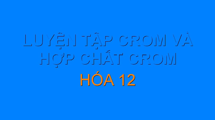 Bài tập crom và hợp chất của crom