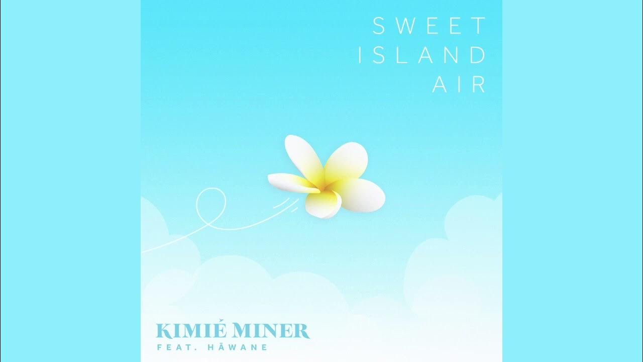 Kimie Miner - Sweet Island Air (Audio) ft. Hāwane Kimie Miner - Sweet Island Air (Audio) ft. Hāwane