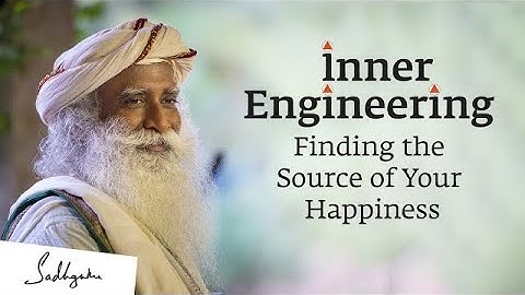 Finding the Source of Your Happiness | Inner Engineering