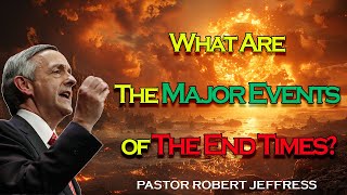 Robert Jeffress - What Are The Major Events of The End Times - Pathway To Victory