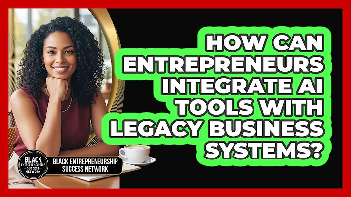 How Can Entrepreneurs Integrate AI Tools With Legacy Business Systems?