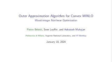 Lecture 19: Outer Approximation Algorithm for Convex MINLO, by Ashutosh Mahajan.