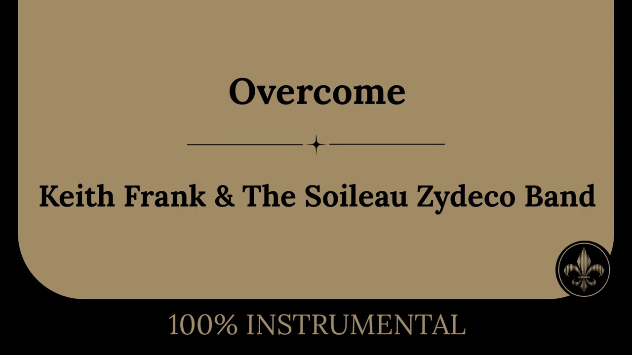Overcome - Keith Frank & The Soileau Zydeco Band | Instrumental (No Vocals)