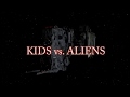 Kids vs aliens