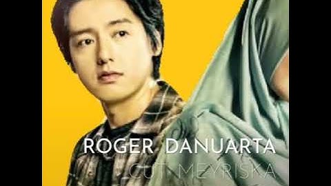 Roger danuarta & Cut meyriska
