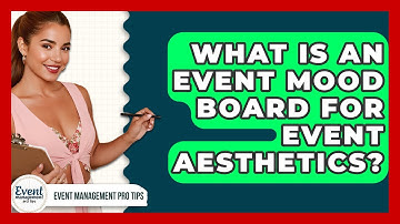 What Is An Event Mood Board For Event Aesthetics? - Event Management Pro Tips