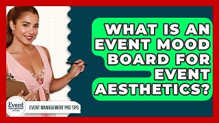 What Is An Event Mood Board For Event Aesthetics - Event Management Pro Tips