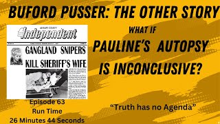 #63 BUFORD PUSSER: The Other Story What if Pauline Pusser's autopsy report is inconclusive?