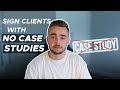 Sign High Ticket SMMA Clients With No Case Studies