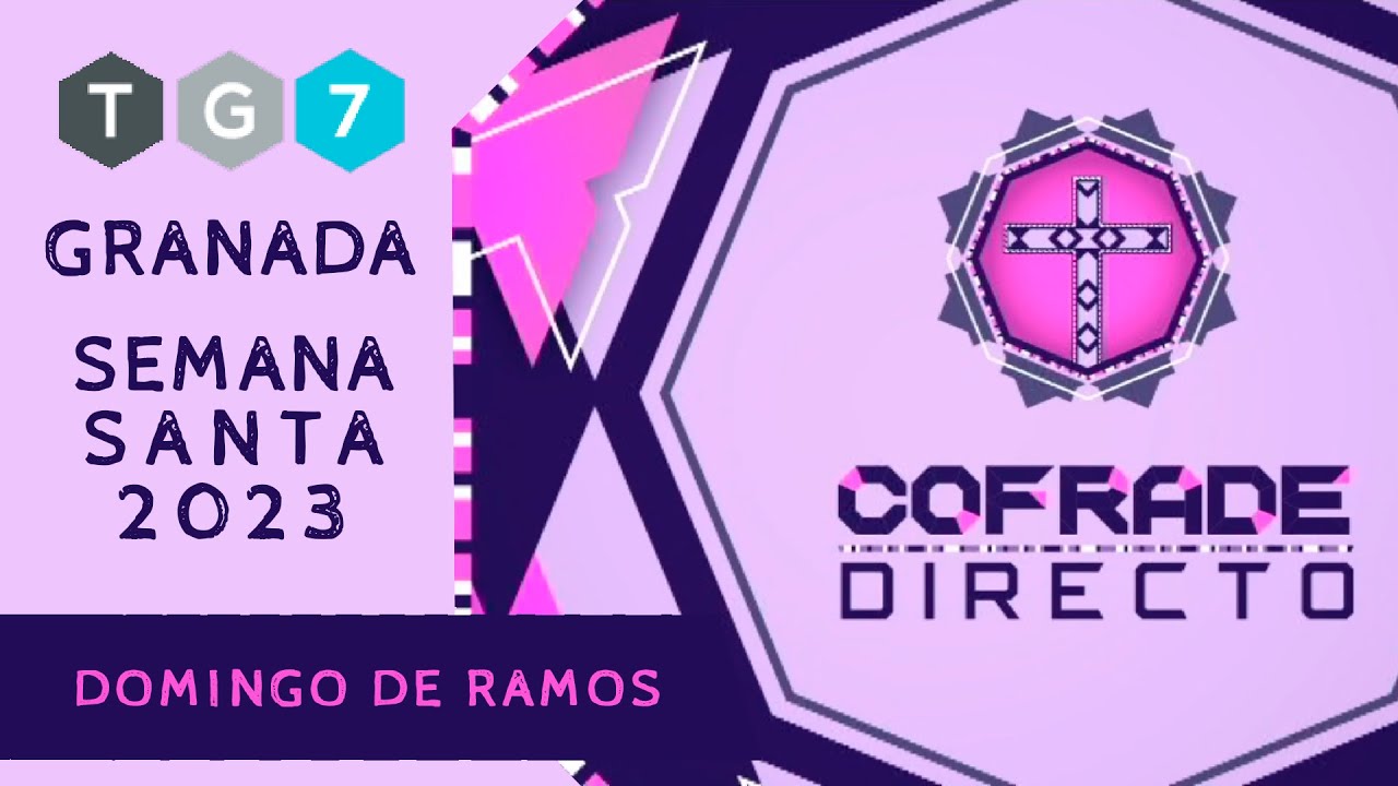 🔴 COFRADE DIRECTO en TG7 | Domingo de Ramos | Semana Santa Granada 2023