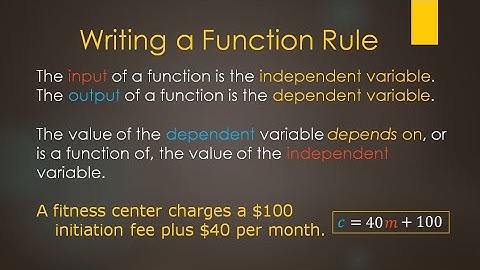 Write a Function Rule (input/output and dependent/independent)