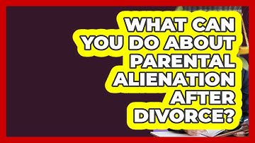 What Can You Do About Parental Alienation After Divorce? - Get Divorce Answers