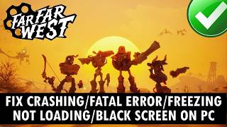 Celebrity Fix Far Far West Crashing/Fatal Error/Not Loading/Black Screen/Freezing On PC Wealth