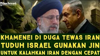 IRANIAN LEADER KHAMENEI ALLEGEDLY KILLED, IRAN ACCUSES ISRAEL OF USING JINNS TO QUICKLY DEFEAT IRAN