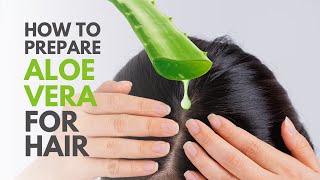 How To Prepare Aloe vera Gel for Hair