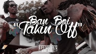 Ban Boi - "Takin Off" (Official Music Video | #LIFEVisuals x @Mr_Bvrks)