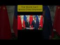 The World Can't Ignore China Anymore.