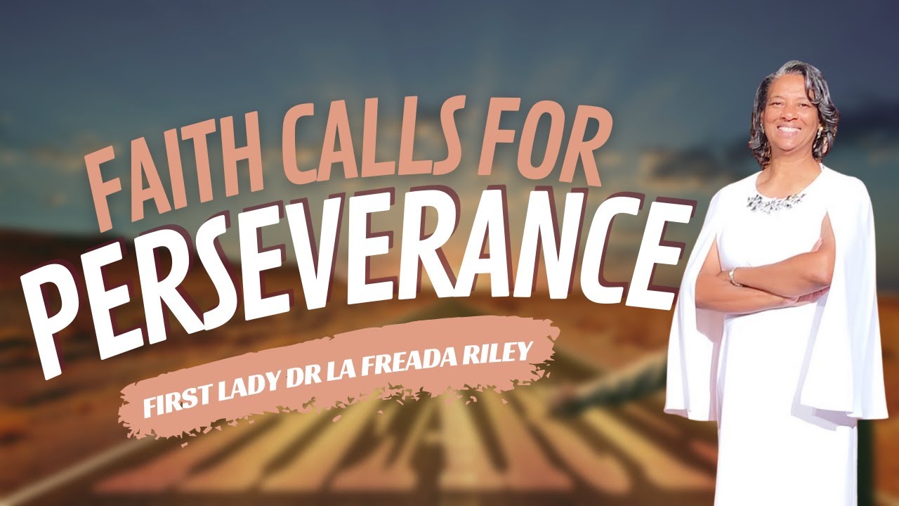Faith Calls for Perseverance - First Lady Dr. La Freada Riley - YouTube