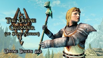 SKYRIM BUILD: THE DIVINE CRUSADER - Inspiring Warrior Of All Divines