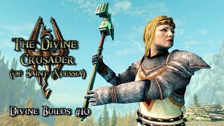 SKYRIM BUILD: THE DIVINE CRUSADER - Inspiring Warrior Of All Divines