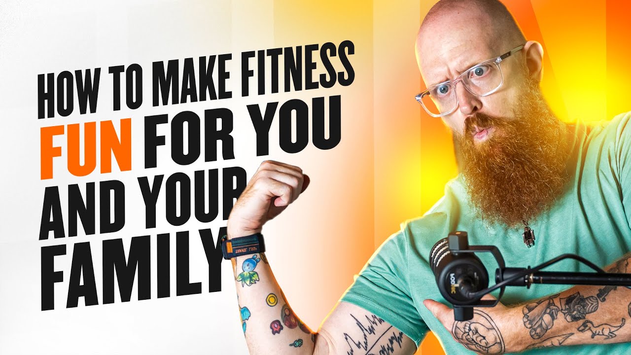 How to Make Fitness Fun For You and Your Family! - YouTube