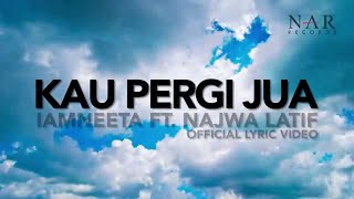 iamNEETA ft. Najwa Latif - Kau Pergi Jua