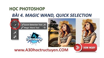 Học Photoshop. Bài 4. Kỹ thuật sử dụng công cụ Magic Wand và Quick Selection [A3Dhoctructuyen.com]