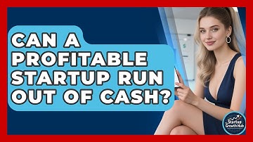 Can A Profitable Startup Run Out Of Cash? - The Startup Growth Hub