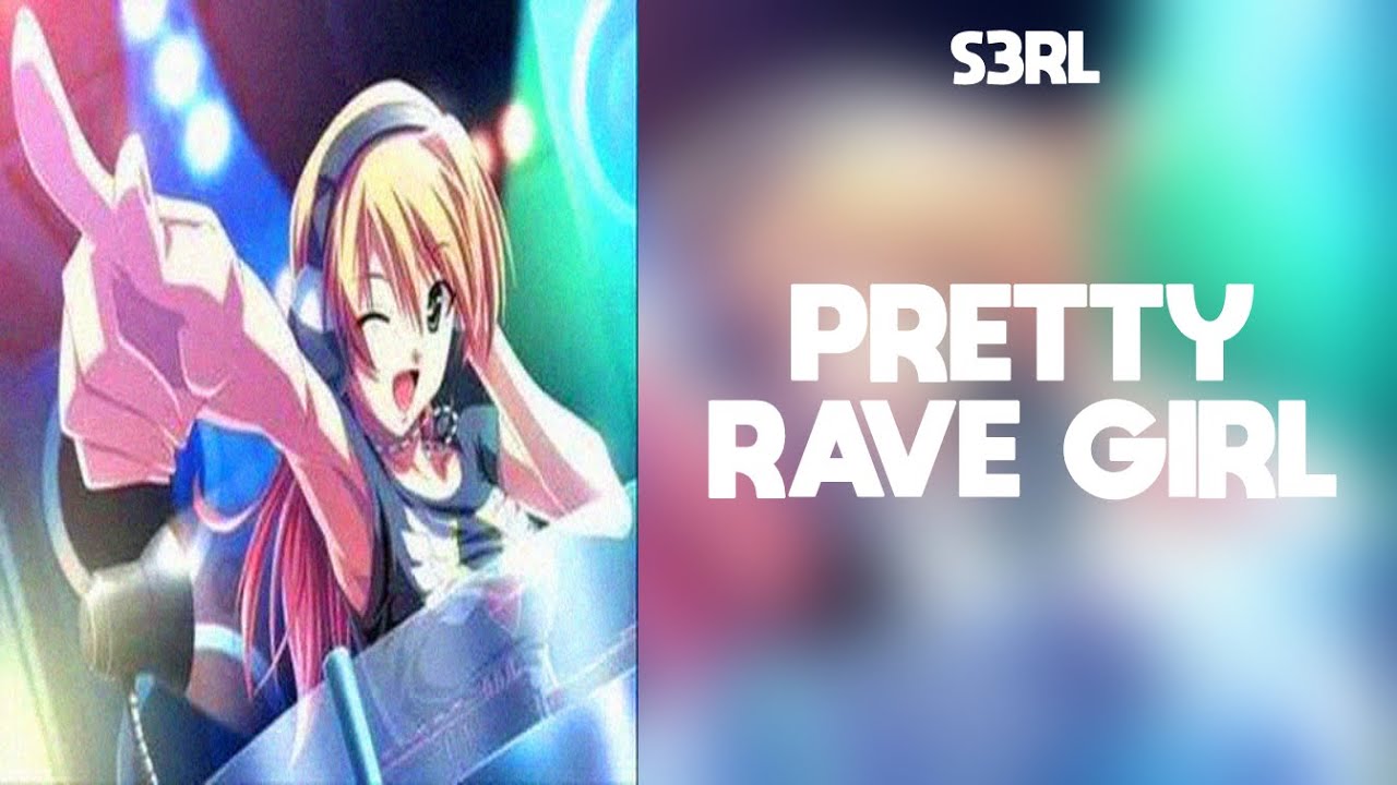 S3RL - Pretty Rave Girl (432Hz) - YouTube