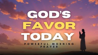 Start Your Day With This Powerful Morning Prayer Gods Favor, Grace Protection