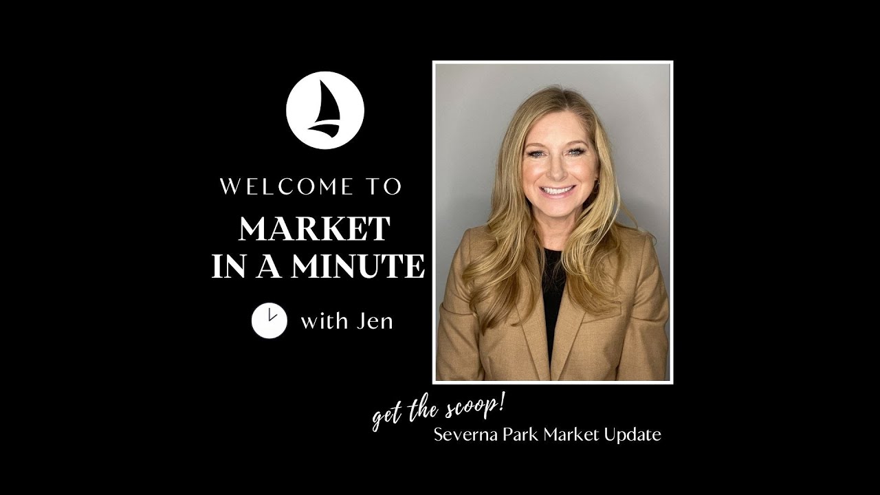 Market in a Minute with Jen - Severna Park Real Estate Housing Update