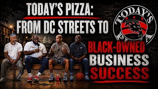 Today's Pizza on DC Roots, From Prison to Entrepreneurship, & Giving Back to the Community