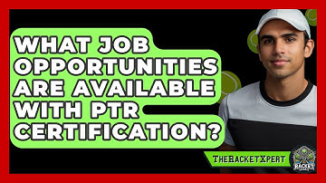 What Job Opportunities Are Available With PTR Certification? - The Racket Xpert