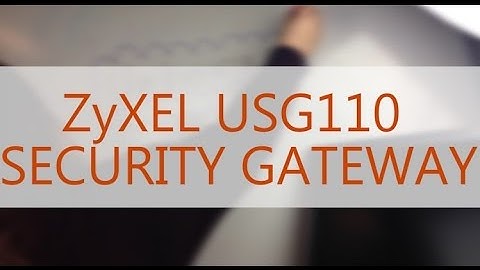 ZyXEL USG110 Unified Security Gateway Quick Unboxing