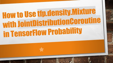 How to Use tfp.density.Mixture with JointDistributionCoroutine in TensorFlow Probability