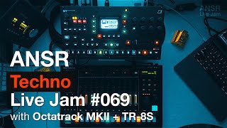 ANSR - Techno Live Jam #069 with Octatrack MKII + TR-8S