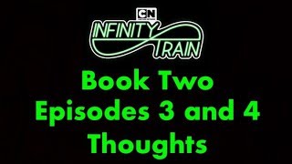 Infinity Train Book Two Episodes 3 and 4 Thoughts